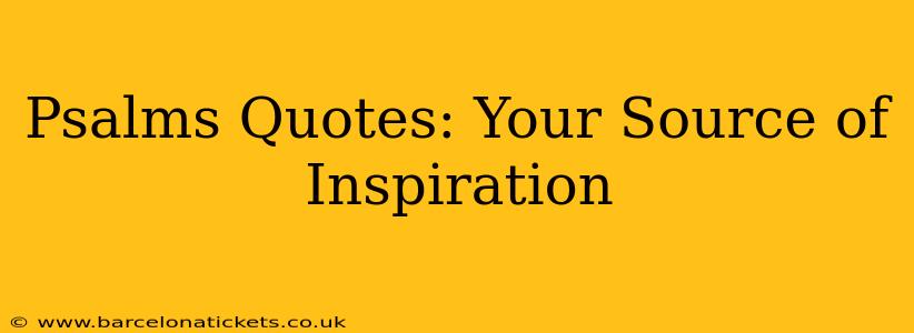 Psalms Quotes: Your Source of Inspiration