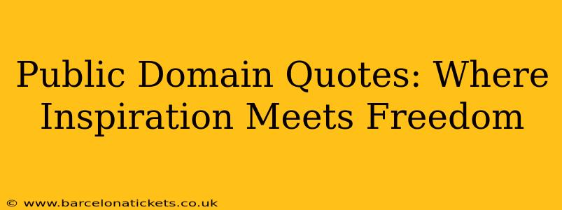 Public Domain Quotes: Where Inspiration Meets Freedom