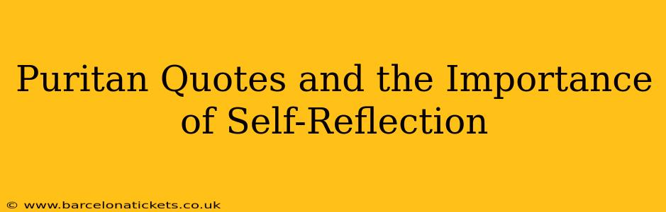 Puritan Quotes and the Importance of Self-Reflection