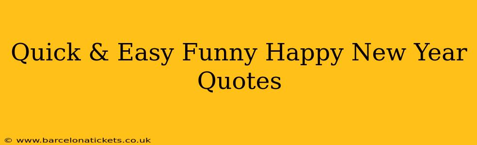 Quick & Easy Funny Happy New Year Quotes
