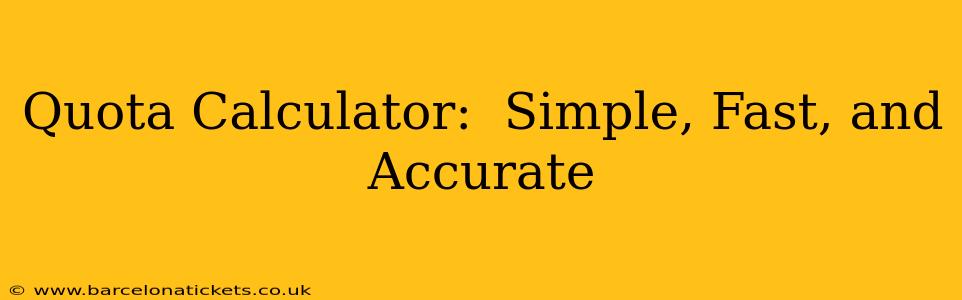 Quota Calculator:  Simple, Fast, and Accurate