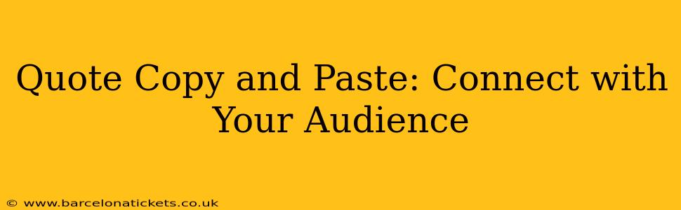 Quote Copy and Paste: Connect with Your Audience