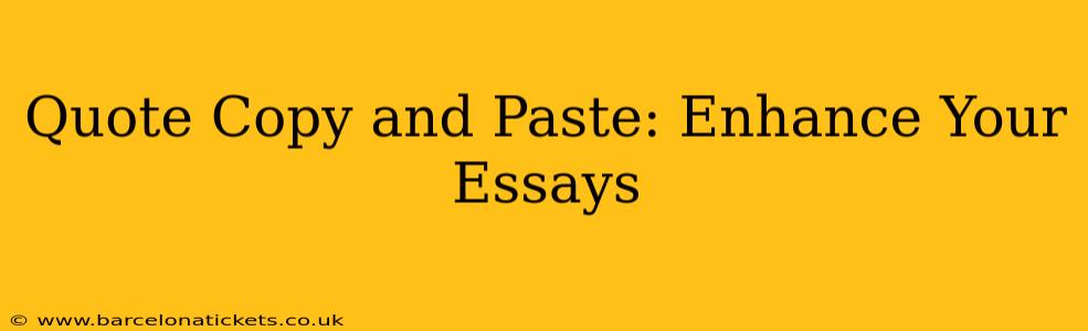 Quote Copy and Paste: Enhance Your Essays