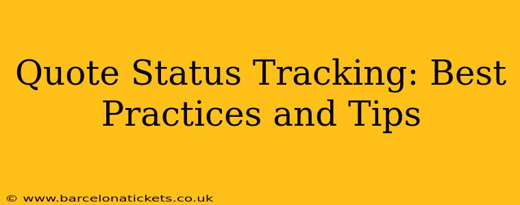 Quote Status Tracking: Best Practices and Tips