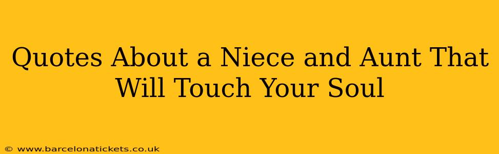 Quotes About a Niece and Aunt That Will Touch Your Soul