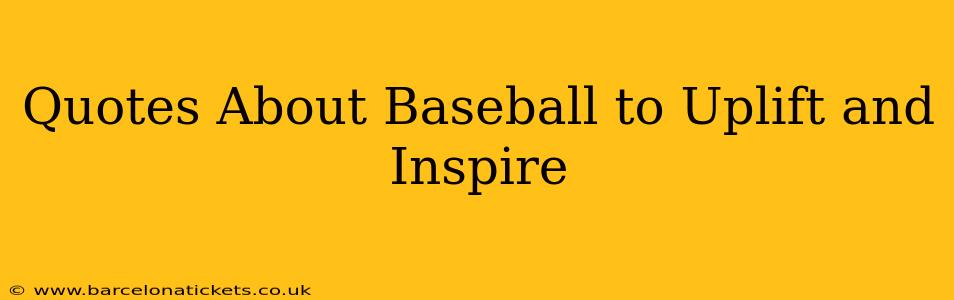 Quotes About Baseball to Uplift and Inspire