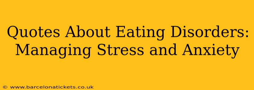 Quotes About Eating Disorders:  Managing Stress and Anxiety