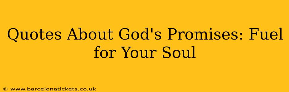 Quotes About God's Promises: Fuel for Your Soul