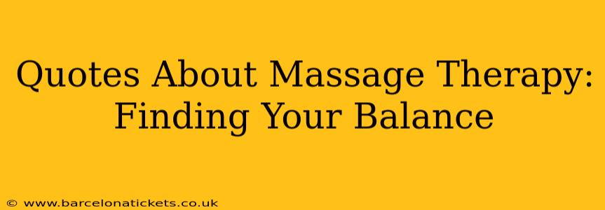 Quotes About Massage Therapy: Finding Your Balance