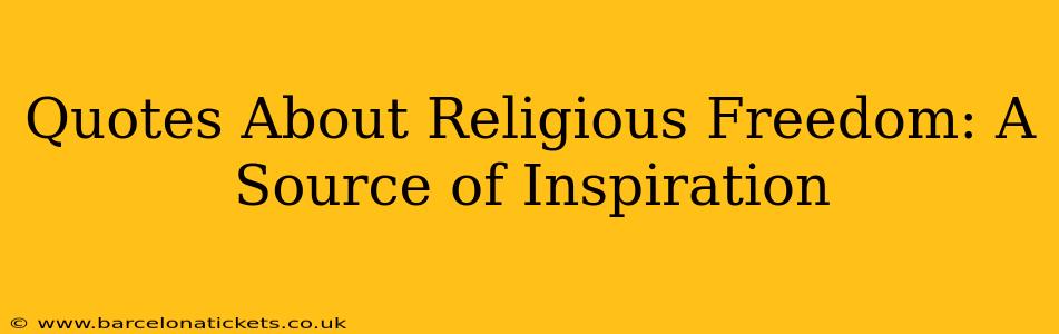 Quotes About Religious Freedom: A Source of Inspiration