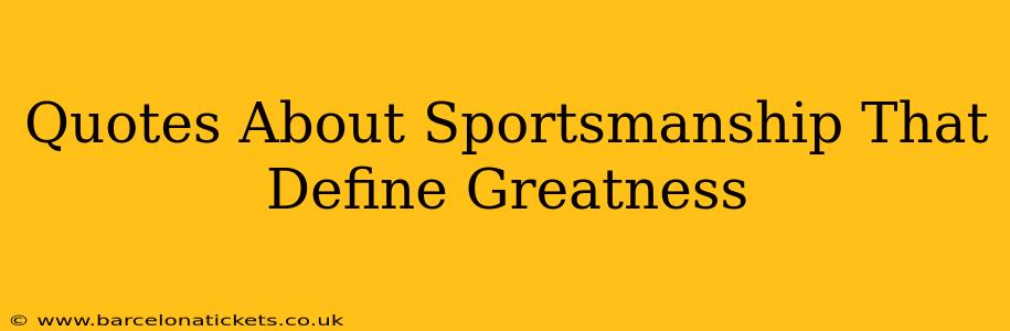 Quotes About Sportsmanship That Define Greatness