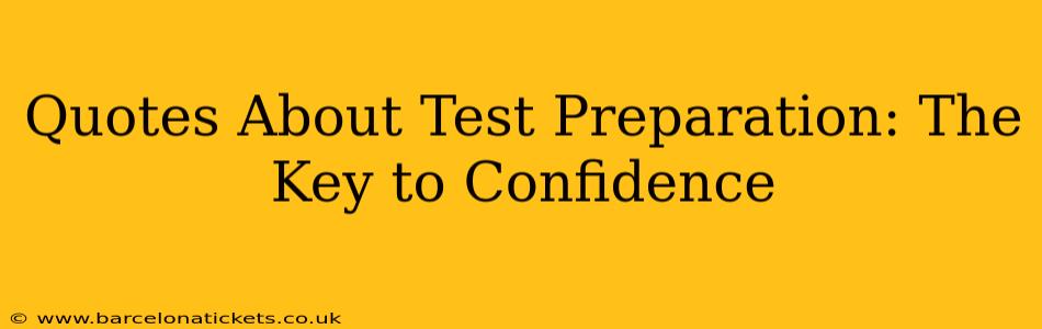 Quotes About Test Preparation: The Key to Confidence
