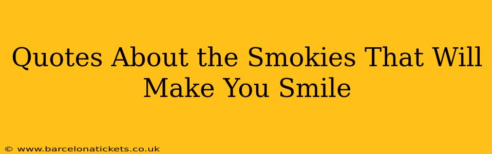 Quotes About the Smokies That Will Make You Smile