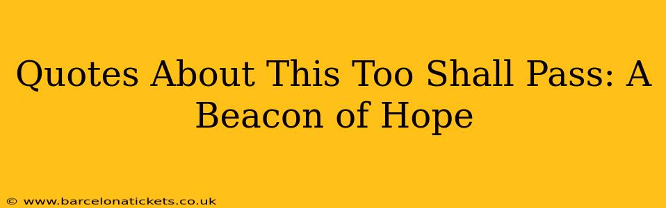 Quotes About This Too Shall Pass: A Beacon of Hope