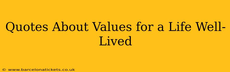 Quotes About Values for a Life Well-Lived