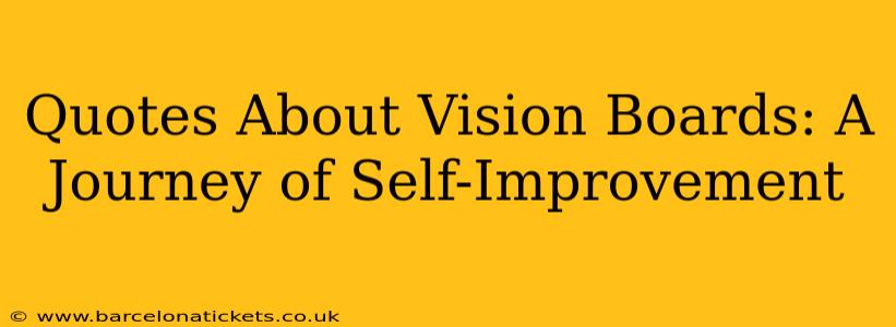 Quotes About Vision Boards: A Journey of Self-Improvement