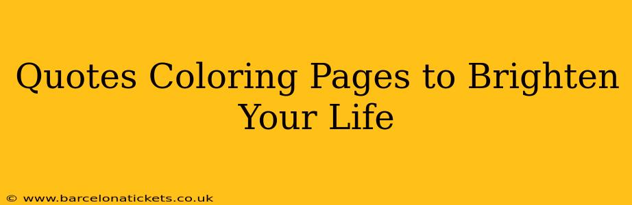 Quotes Coloring Pages to Brighten Your Life