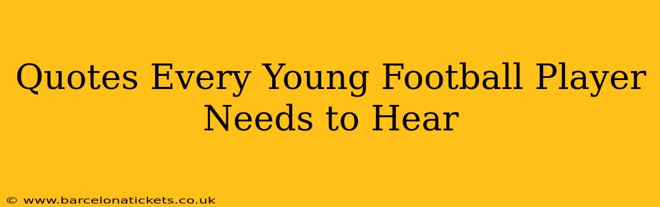 Quotes Every Young Football Player Needs to Hear