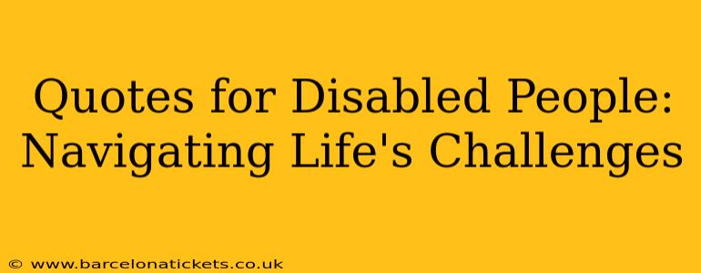 Quotes for Disabled People: Navigating Life's Challenges