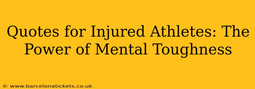 Quotes for Injured Athletes: The Power of Mental Toughness