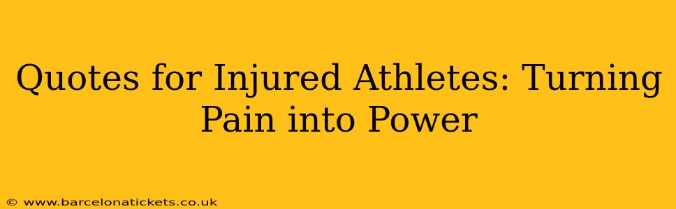 Quotes for Injured Athletes: Turning Pain into Power