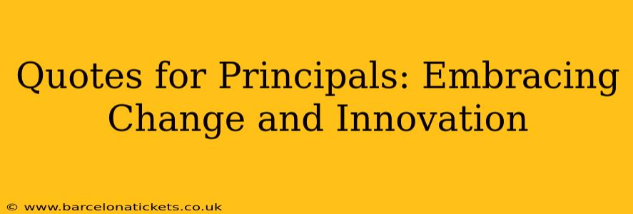 Quotes for Principals: Embracing Change and Innovation