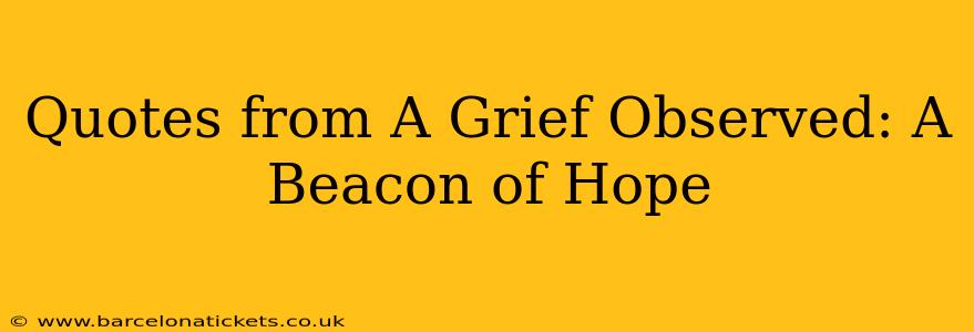 Quotes from A Grief Observed: A Beacon of Hope