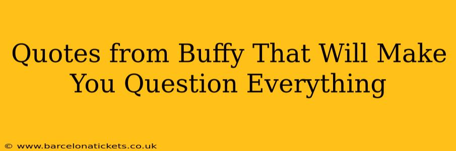 Quotes from Buffy That Will Make You Question Everything
