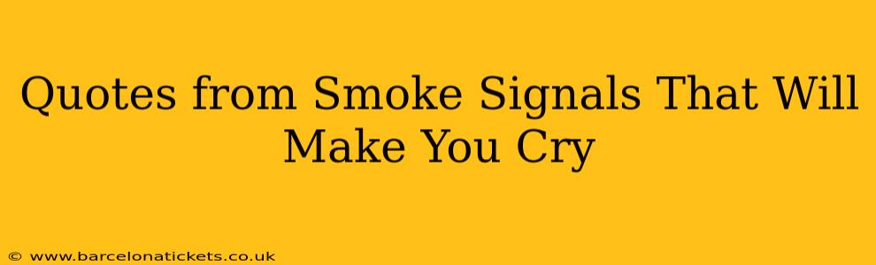 Quotes from Smoke Signals That Will Make You Cry