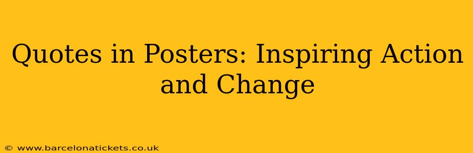 Quotes in Posters: Inspiring Action and Change