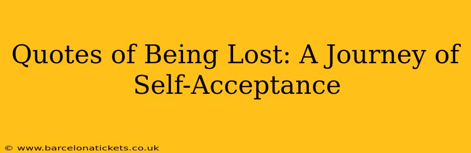 Quotes of Being Lost: A Journey of Self-Acceptance