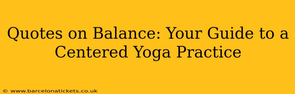 Quotes on Balance: Your Guide to a Centered Yoga Practice