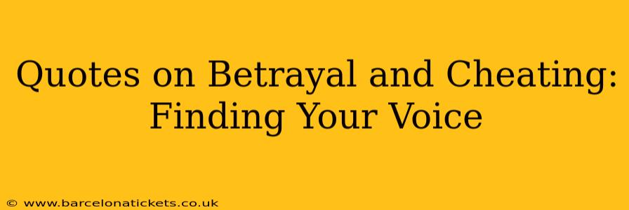 Quotes on Betrayal and Cheating: Finding Your Voice
