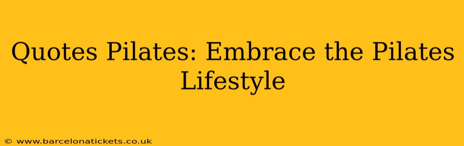 Quotes Pilates: Embrace the Pilates Lifestyle