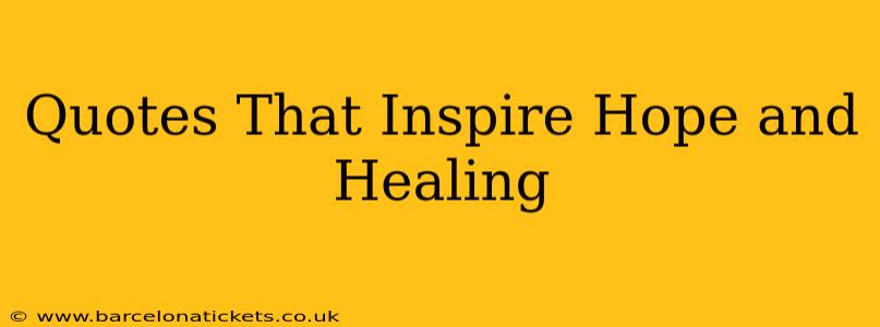 Quotes That Inspire Hope and Healing