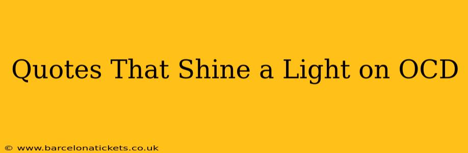 Quotes That Shine a Light on OCD