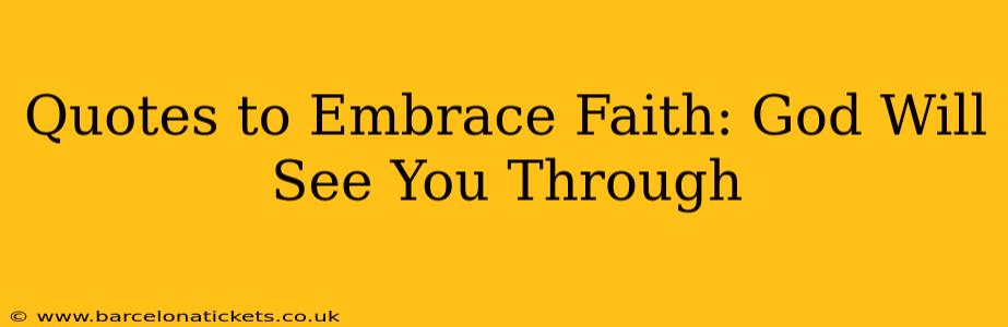 Quotes to Embrace Faith: God Will See You Through