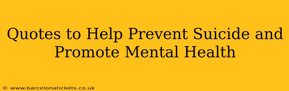 Quotes to Help Prevent Suicide and Promote Mental Health