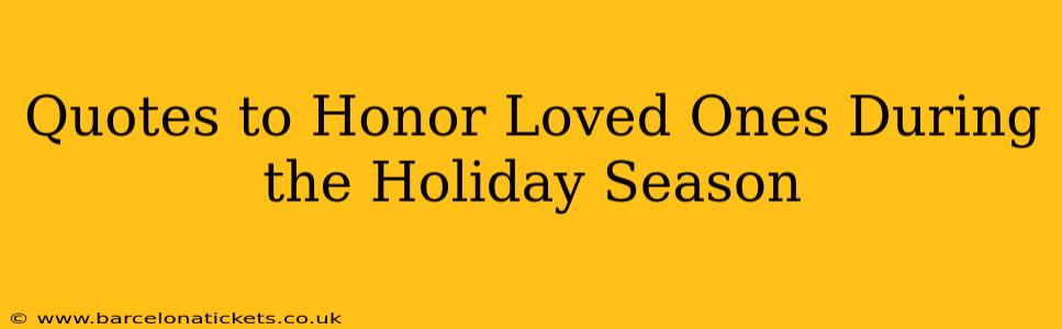 Quotes to Honor Loved Ones During the Holiday Season