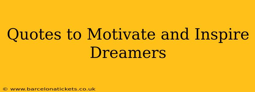 Quotes to Motivate and Inspire Dreamers