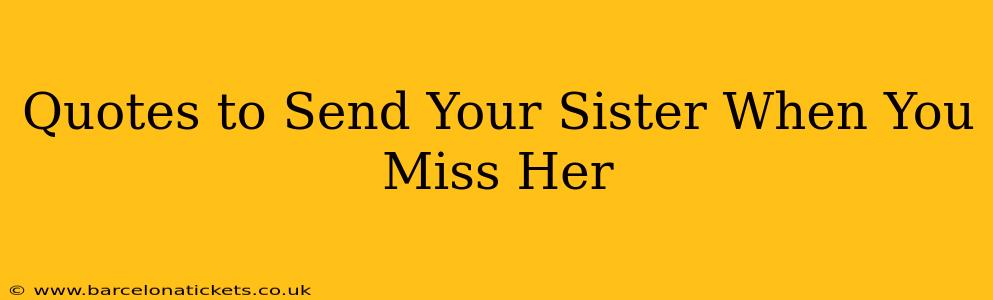 Quotes to Send Your Sister When You Miss Her