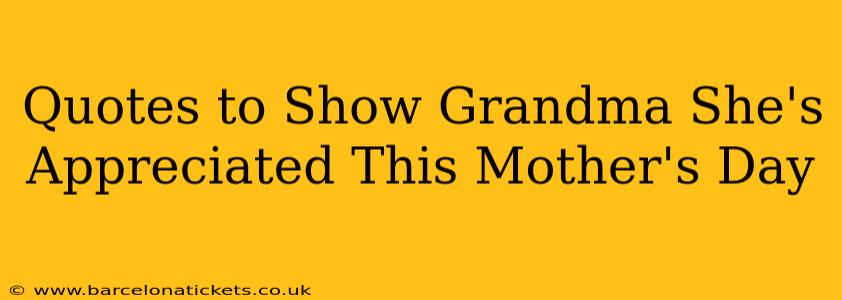 Quotes to Show Grandma She's Appreciated This Mother's Day