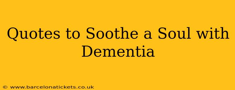 Quotes to Soothe a Soul with Dementia