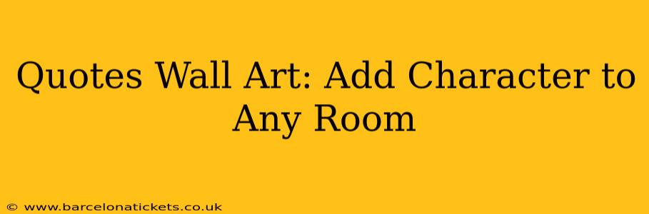 Quotes Wall Art: Add Character to Any Room