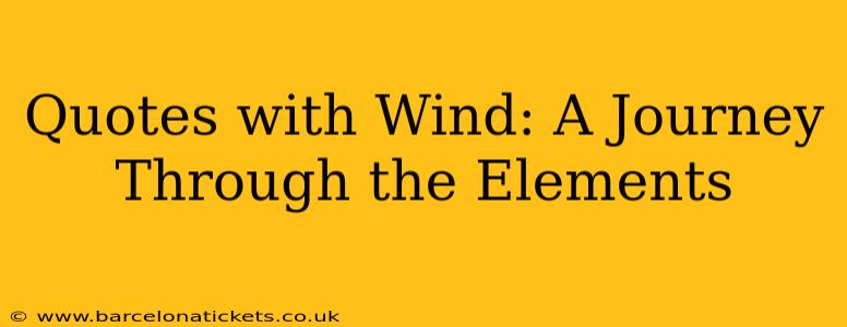 Quotes with Wind: A Journey Through the Elements
