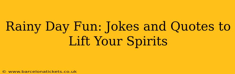 Rainy Day Fun: Jokes and Quotes to Lift Your Spirits