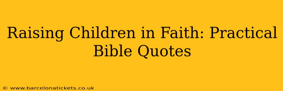 Raising Children in Faith: Practical Bible Quotes