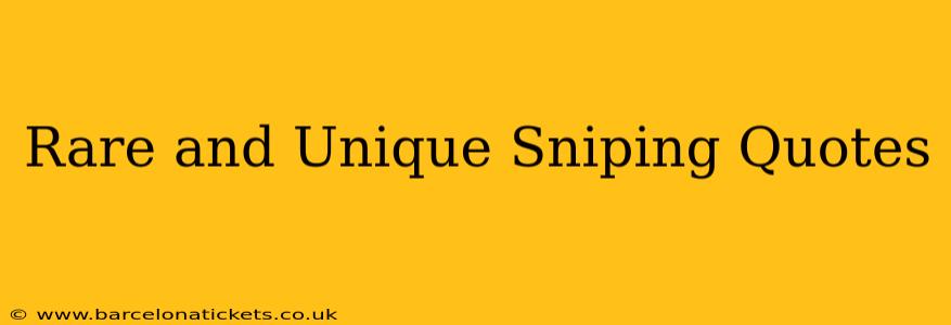 Rare and Unique Sniping Quotes