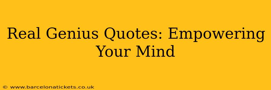 Real Genius Quotes: Empowering Your Mind