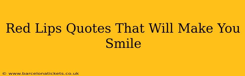 Red Lips Quotes That Will Make You Smile